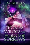 thomas wildus and the book of sorrows by j.m. bergen book cover